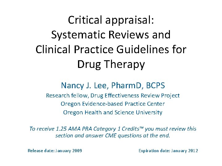 Critical appraisal: Systematic Reviews and Clinical Practice Guidelines for Drug Therapy Nancy J. Lee,