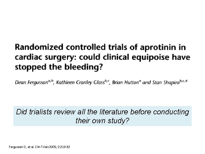 Did trialists review all the literature before conducting their own study? Fergusson D, et