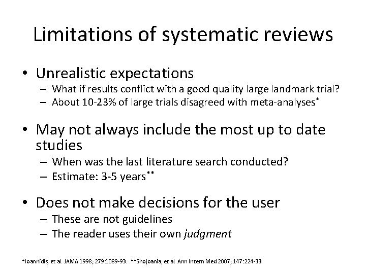 Limitations of systematic reviews • Unrealistic expectations – What if results conflict with a