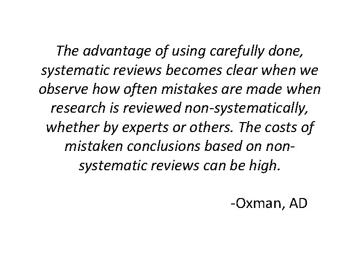 The advantage of using carefully done, systematic reviews becomes clear when we observe how