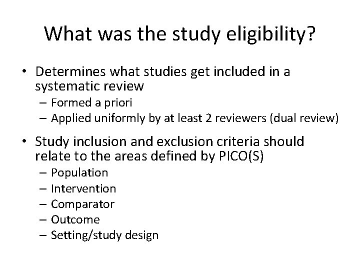 What was the study eligibility? • Determines what studies get included in a systematic