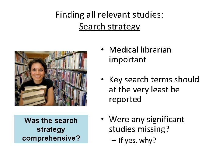 Finding all relevant studies: Search strategy • Medical librarian important • Key search terms