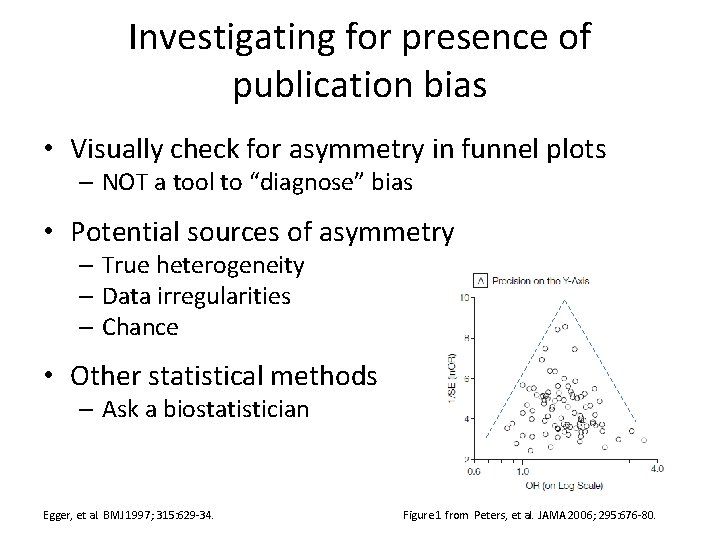 Investigating for presence of publication bias • Visually check for asymmetry in funnel plots