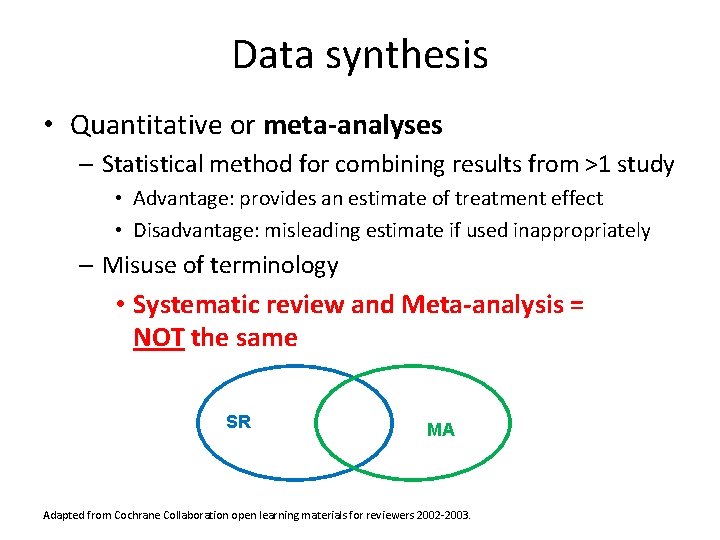 Data synthesis • Quantitative or meta-analyses – Statistical method for combining results from >1