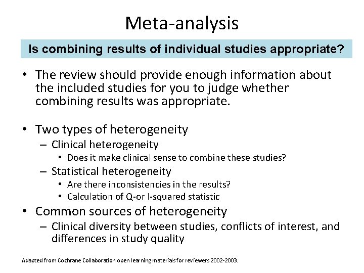 Meta-analysis Is combining results of individual studies appropriate? • The review should provide enough