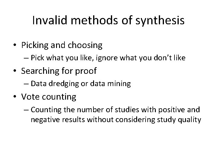 Invalid methods of synthesis • Picking and choosing – Pick what you like, ignore