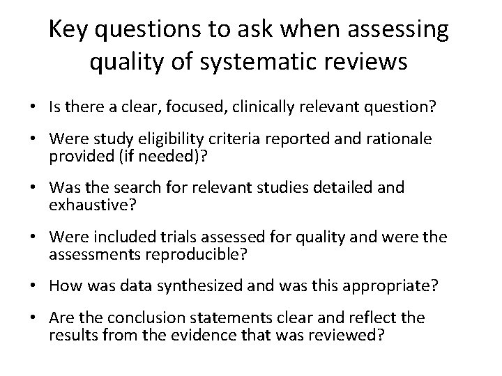 Key questions to ask when assessing quality of systematic reviews • Is there a