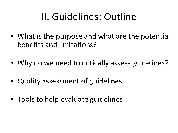 II. Guidelines: Outline • What is the purpose and what are the potential benefits