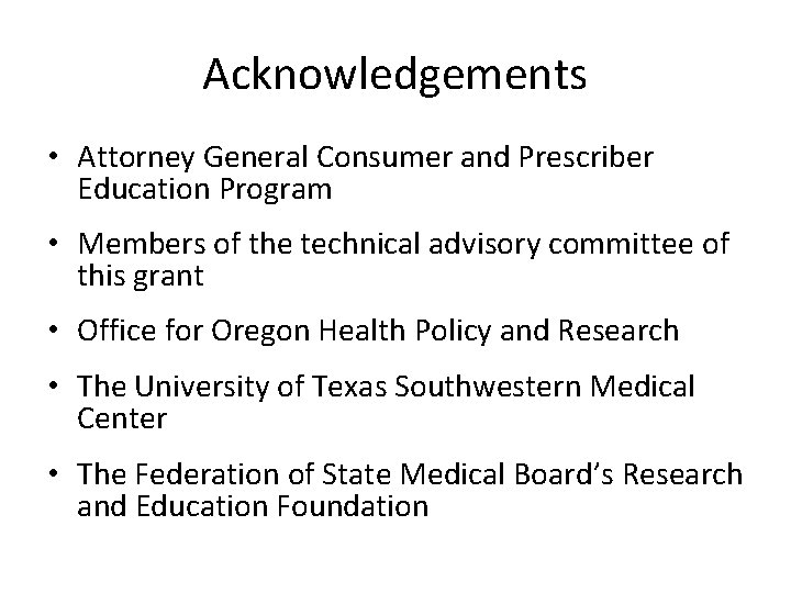 Acknowledgements • Attorney General Consumer and Prescriber Education Program • Members of the technical