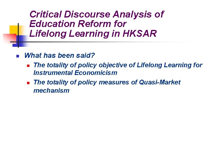 Critical Discourse Analysis of Education Reform for Lifelong Learning in HKSAR n What has