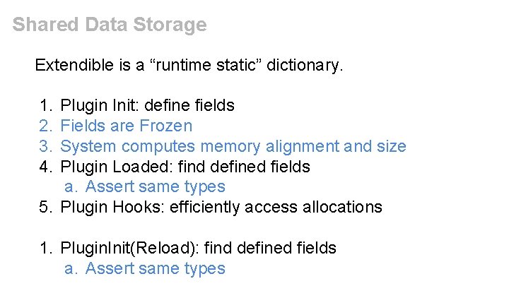 Shared Data Storage Extendible is a “runtime static” dictionary. 1. 2. 3. 4. Plugin