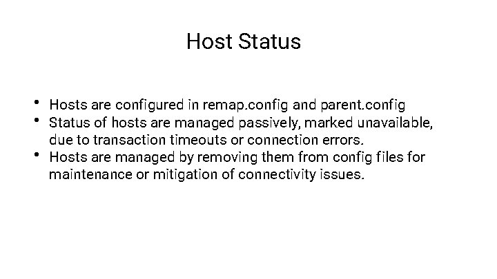 Host Status • • • Hosts are configured in remap. config and parent. config