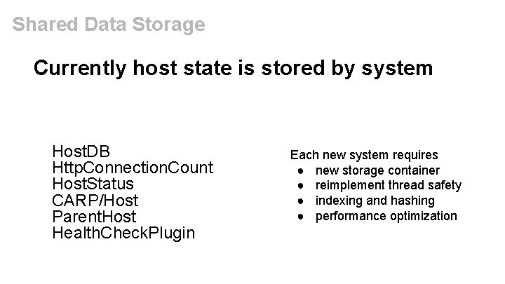 Shared Data Storage Currently host state is stored by system Host. DB Http. Connection.