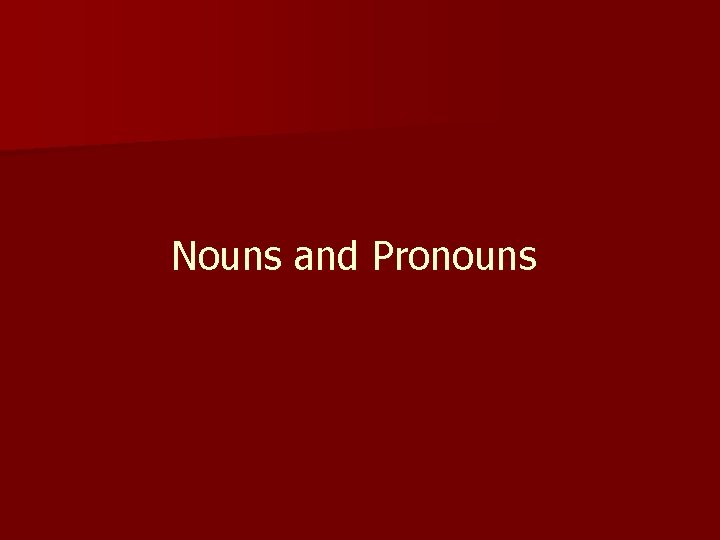 Nouns and Pronouns 