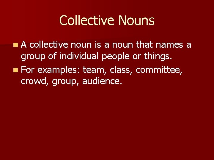 Collective Nouns n. A collective noun is a noun that names a group of