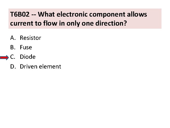 T 6 B 02 -- What electronic component allows current to flow in only