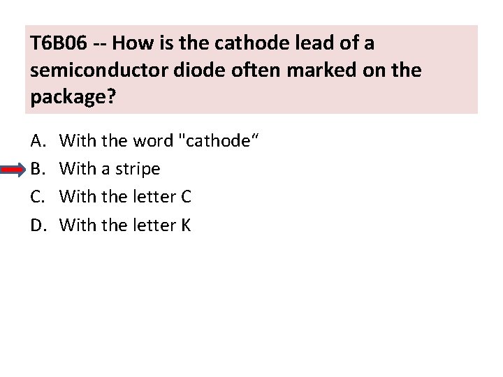 T 6 B 06 -- How is the cathode lead of a semiconductor diode