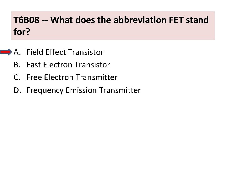 T 6 B 08 -- What does the abbreviation FET stand for? A. B.