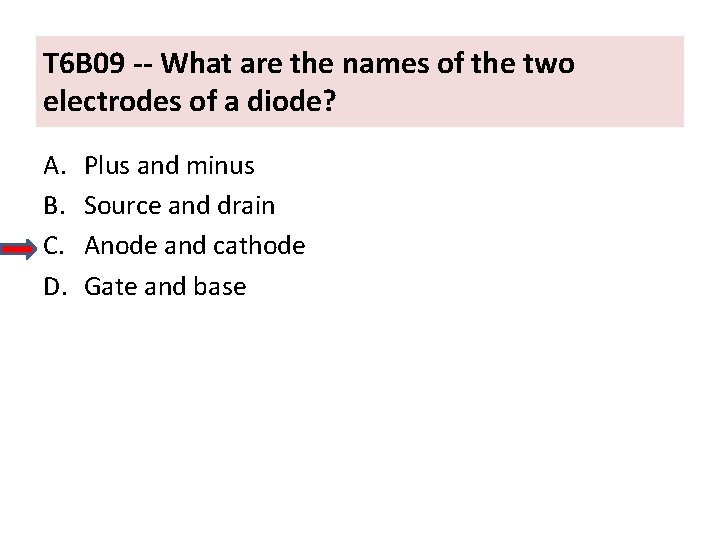 T 6 B 09 -- What are the names of the two electrodes of