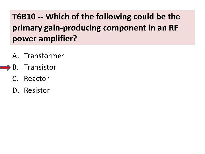 T 6 B 10 -- Which of the following could be the primary gain-producing