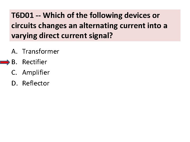 T 6 D 01 -- Which of the following devices or circuits changes an