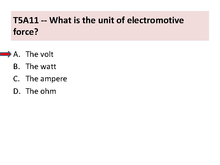 T 5 A 11 -- What is the unit of electromotive force? A. B.