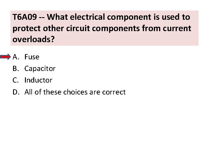 T 6 A 09 -- What electrical component is used to protect other circuit