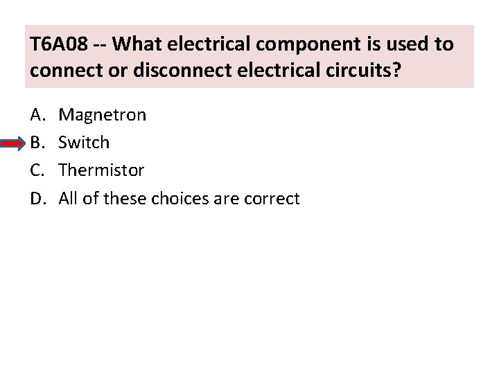 T 6 A 08 -- What electrical component is used to connect or disconnect