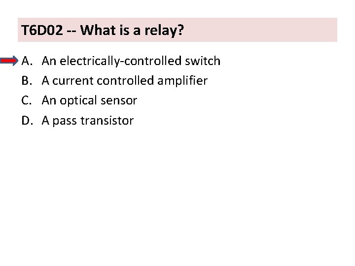 T 6 D 02 -- What is a relay? A. B. C. D. An