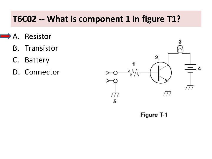 T 6 C 02 -- What is component 1 in figure T 1? A.