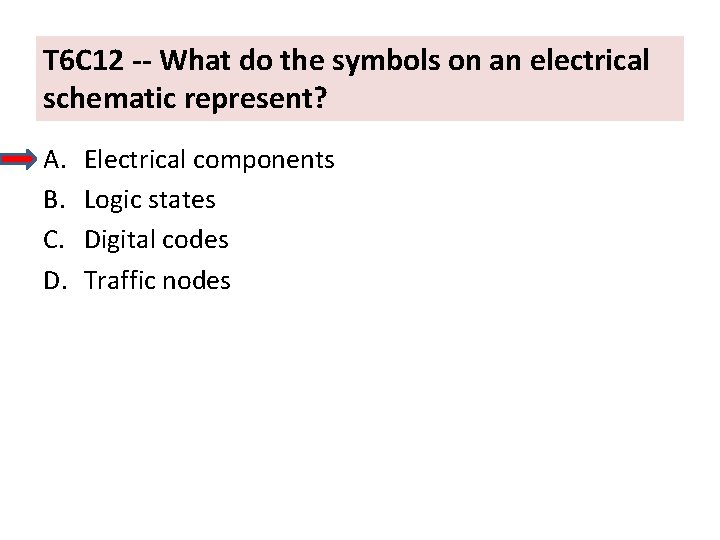 T 6 C 12 -- What do the symbols on an electrical schematic represent?