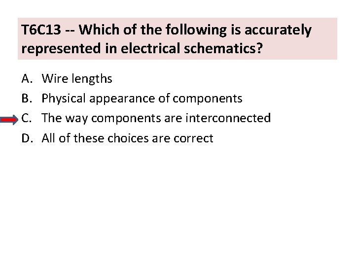 T 6 C 13 -- Which of the following is accurately represented in electrical