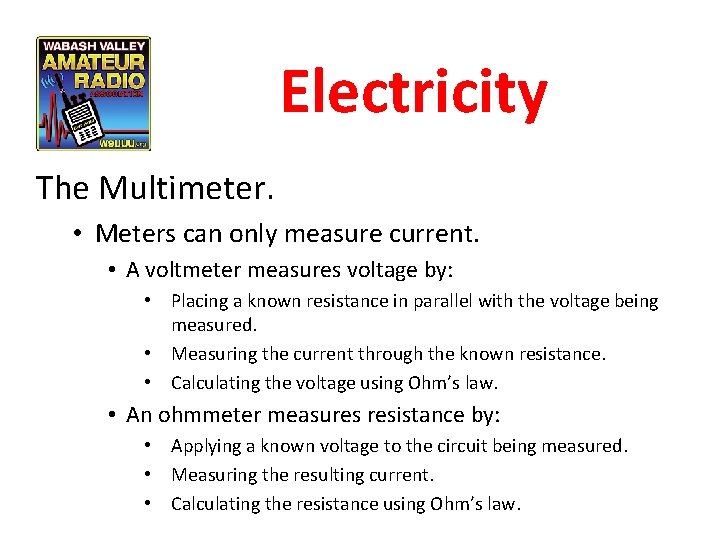 Electricity The Multimeter. • Meters can only measure current. • A voltmeter measures voltage