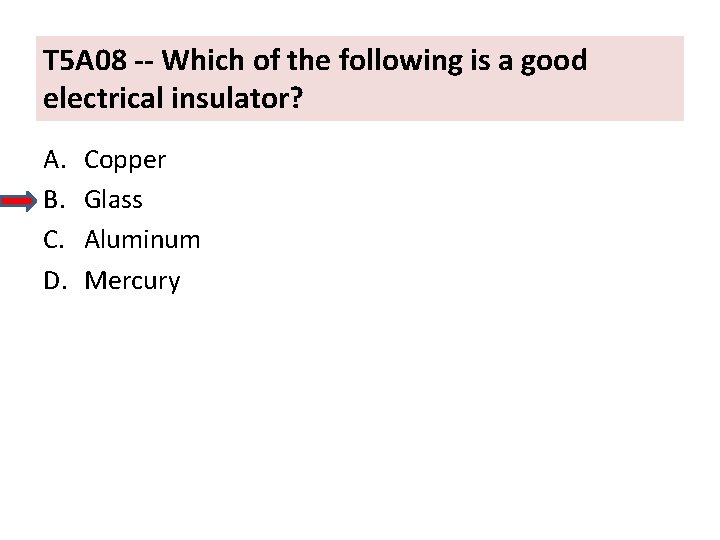 T 5 A 08 -- Which of the following is a good electrical insulator?