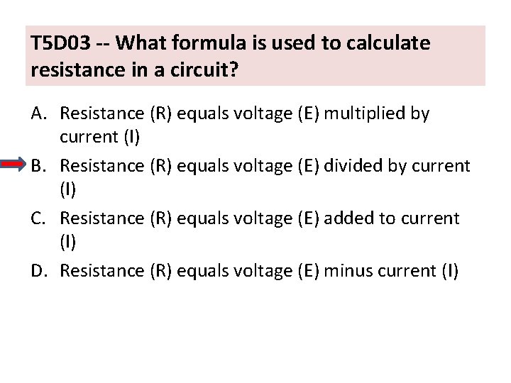 T 5 D 03 -- What formula is used to calculate resistance in a