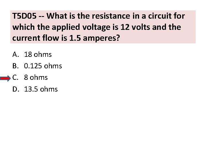 T 5 D 05 -- What is the resistance in a circuit for which