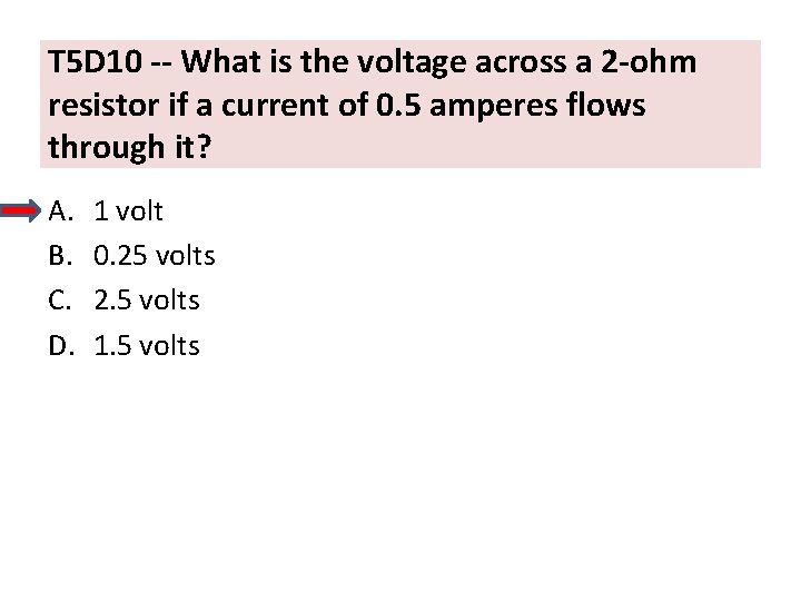 T 5 D 10 -- What is the voltage across a 2 -ohm resistor