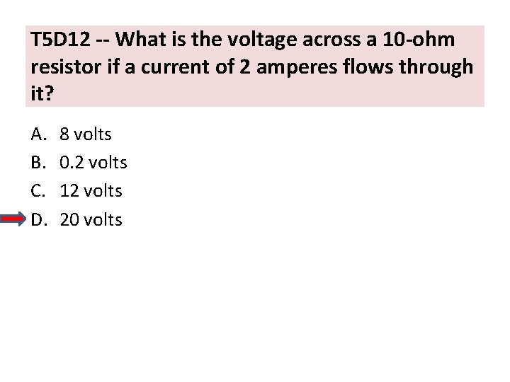 T 5 D 12 -- What is the voltage across a 10 -ohm resistor