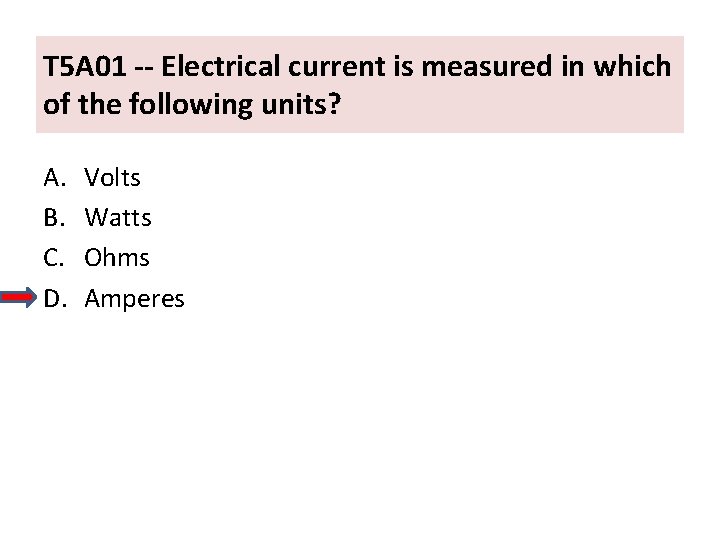 T 5 A 01 -- Electrical current is measured in which of the following