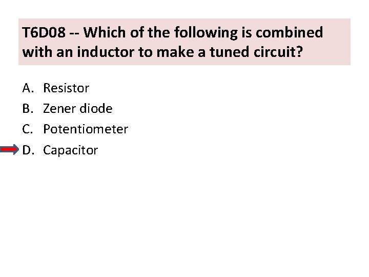 T 6 D 08 -- Which of the following is combined with an inductor