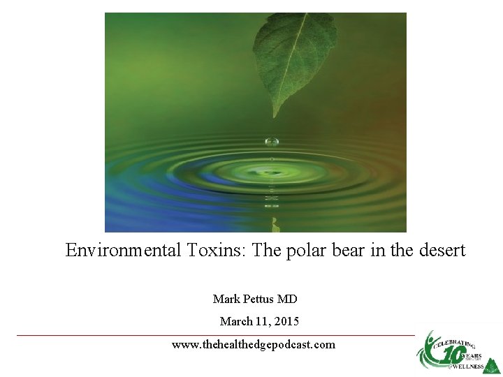 Environmental Toxins: The polar bear in the desert Mark Pettus MD March 11, 2015