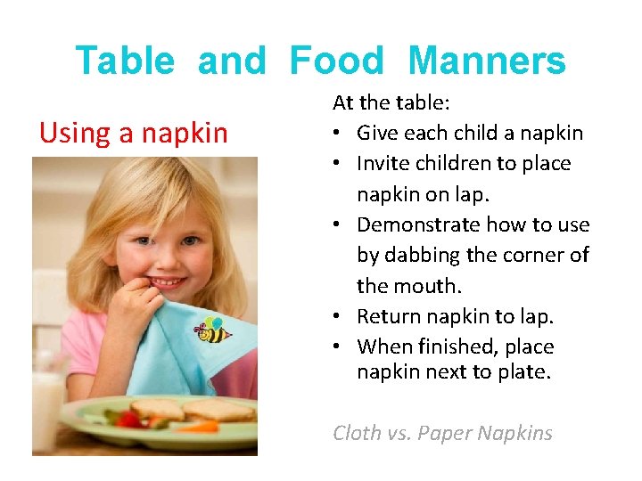 Table and Food Manners Using a napkin At the table: • Give each child