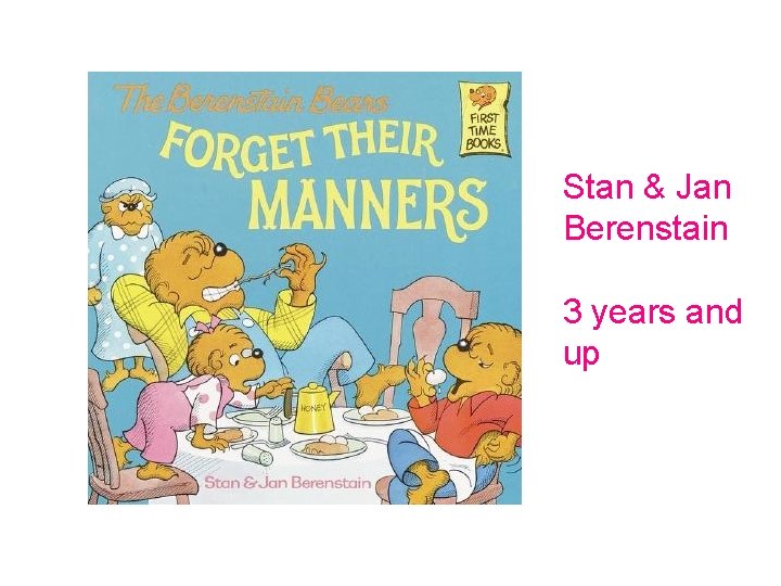 Stan & Jan Berenstain 3 years and up 