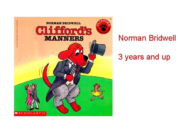 Norman Bridwell 3 years and up 