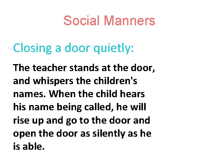 Social Manners Closing a door quietly: The teacher stands at the door, and whispers