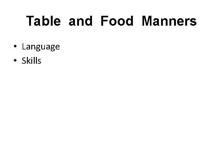 Table and Food Manners • Language • Skills 