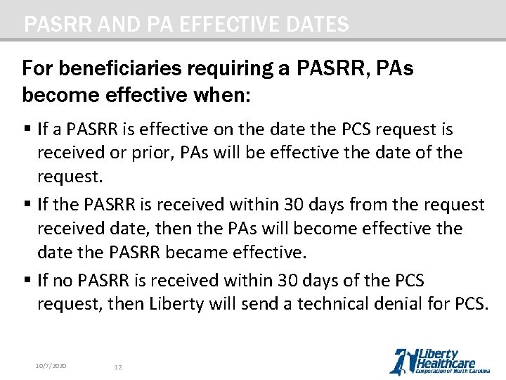 PASRR AND PA EFFECTIVE DATES For beneficiaries requiring a PASRR, PAs become effective when: