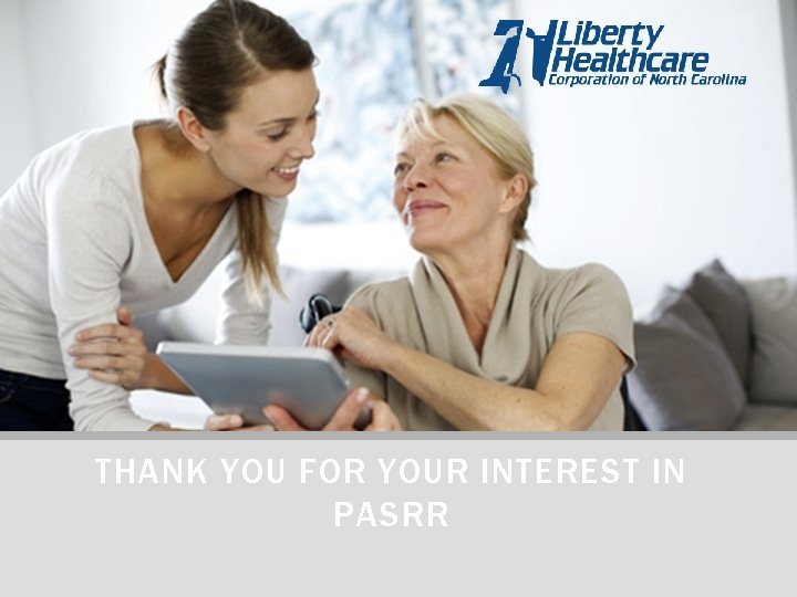 THANK YOU FOR YOUR INTEREST IN PASRR 