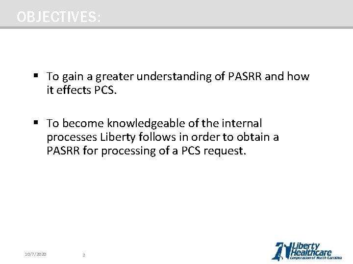 OBJECTIVES: § To gain a greater understanding of PASRR and how it effects PCS.