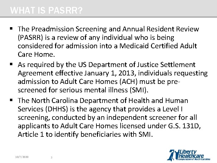 WHAT IS PASRR? § The Preadmission Screening and Annual Resident Review (PASRR) is a